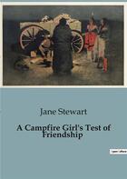 Couverture du livre « A Campfire Girl's Test of Friendship » de Stewart Jane aux éditions Culturea