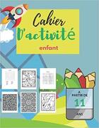 Couverture du livre « Cahier d'activite enfant a partir de 11 ans - apprentissage ludique mots meles coloriages labyr » de Independent P. aux éditions Gravier Jonathan