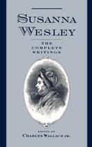 Couverture du livre « Susanna Wesley: The Complete Writings » de Wesley Susanna aux éditions Oxford University Press Usa