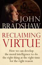 Couverture du livre « Reclaiming Virtue » de John Bradshaw aux éditions Little Brown Book Group Digital