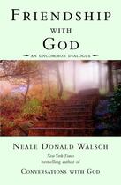 Couverture du livre « Friendship with God: An Uncommon Dialogue » de Neale Donald Walsch aux éditions Penguin Group Us