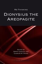 Couverture du livre « Re-thinking Dionysius the Areopagite » de Sarah Coakley et Charles M. Stang aux éditions Wiley-blackwell