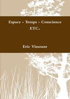 Couverture du livre « Espace - temps - conscience » de Vissouze Eric aux éditions Lulu