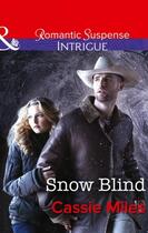 Couverture du livre « Snow Blind (Mills & Boon Intrigue) » de Cassie Miles aux éditions Mills & Boon Series