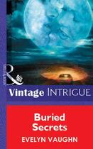 Couverture du livre « Buried Secrets (Mills & Boon Vintage Intrigue) » de Evelyn Vaughn aux éditions Mills & Boon Series
