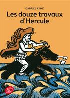 Couverture du livre « Les douze travaux d'Hercule » de Gabriel Ayme aux éditions Le Livre De Poche Jeunesse