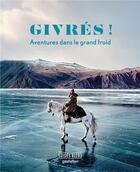 Couverture du livre « Guide bleu givrés ! aventures dans le grand froid » de Collectif Hachette aux éditions Hachette Tourisme