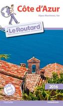 Couverture du livre « Guide du Routard ; Côte d'Azur (édition 2016) » de Collectif Hachette aux éditions Hachette Tourisme