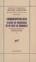 Couverture du livre « Correspondance d'Alexis de Tocqueville et de Louis de Kergorlay » de Alexis De Tocqueville aux éditions Gallimard