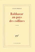 Couverture du livre « Balthazar au pays des collines » de Gilles Orselly aux éditions Gallimard