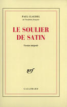 Couverture du livre « Le soulier de satin » de Paul Claudel aux éditions Gallimard