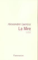 Couverture du livre « La Mire » de Alexandre Lacroix aux éditions Flammarion