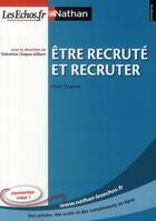 Couverture du livre « Être recruté et recruter » de Flore Ozanne aux éditions Nathan