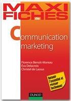 Couverture du livre « Maxi fiches : communication marketing » de Christel De Lassus et Eva Delacroix et Florence Benoit-Moreau aux éditions Dunod