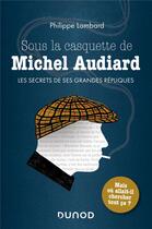 Couverture du livre « Sous la casquette de Michel Audiard ; les secrets de ses grandes répliques » de Philippe Lombard aux éditions Dunod