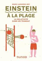 Couverture du livre « Einstein à la plage : la relativité dans un transat (3e édition) » de Marc Lachieze-Rey aux éditions Dunod