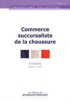 Couverture du livre « Commerce succursaliste de la chaussure ; brochure 3120 (édition 2011) » de  aux éditions Direction Des Journaux Officiels