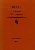 Couverture du livre « La théeorie de la mesure » de Georg Wilhelm Friedrich Hegel aux éditions Puf