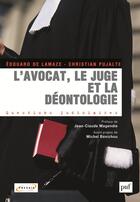 Couverture du livre « L'avocat, le juge et la déontologie » de Christian Pujalte aux éditions Puf