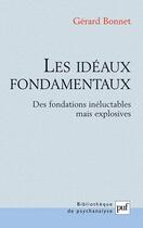 Couverture du livre « Les idéaux fondamentaux ; des fondations inéluctables mais explosives » de Gérard Bonnet aux éditions Puf