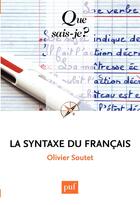 Couverture du livre « La syntaxe du Francais (6e édition) » de Olivier Soutet aux éditions Que Sais-je ?