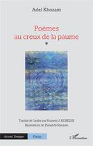 Couverture du livre « Poèmes au creux de la paume » de Adel Khozam aux éditions L'harmattan