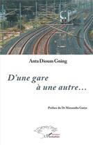 Couverture du livre « D'une gare à une autre... » de Anta Dioum Gning aux éditions L'harmattan