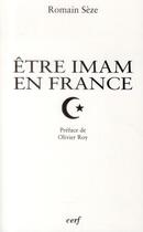Couverture du livre « Être imam en France » de Romain Seze aux éditions Cerf