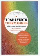 Couverture du livre « Transferts thermiques : méthodes numériques : 35 problèmes d'application résolus » de Alain Triboix et Jean-Baptiste Bouvenot aux éditions Eyrolles
