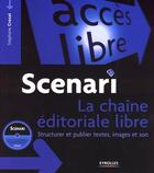 Couverture du livre « Scenari, la chaîne éditoriale libre ; structurer et publier textes, images et son » de Stephane Crozat aux éditions Eyrolles