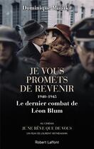 Couverture du livre « Je vous promets de revenir ; 1940-1945, le dernier combat de Léon Blum » de Dominique Missika aux éditions Robert Laffont