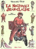 Couverture du livre « Le Nouveau Jean-Claude - Tome 01 » de Didier Tronchet et Jean-Louis Tripp aux éditions Glenat