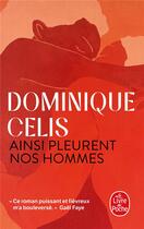 Couverture du livre « Ainsi pleurent nos hommes » de Dominique Celis aux éditions Le Livre De Poche