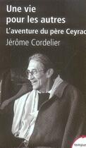Couverture du livre « Une vie pour les autres ; l'aventure de père Ceyrac » de Jerome Cordelier aux éditions Tempus/perrin