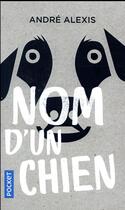 Couverture du livre « Nom d'un chien » de Andre Alexis aux éditions Pocket