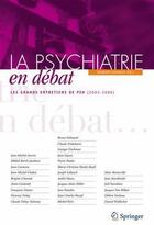 Couverture du livre « La psychiatrie en débat ; les grands entretiens de PSN (2003-2006) » de  aux éditions Springer