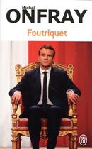 Couverture du livre « Foutriquet » de Michel Onfray aux éditions J'ai Lu
