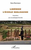 Couverture du livre « Libérer l'école malgache ; propositions pour une pédagogie informelle » de Hanta Rakotomavo aux éditions L'harmattan