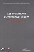 Couverture du livre « Les mutations entrepreneuriales » de Victor Harison et Claudine Ratsimbazafy aux éditions L'harmattan