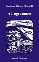 Couverture du livre « Aérogrammes » de Dominique Thiébaut Lemaire aux éditions L'harmattan