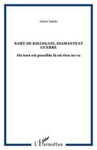 Couverture du livre « Samy de sisangani ; diamants et guerre ; ou tout est possible là où rien ne va » de Xabier Zabalo aux éditions Editions L'harmattan