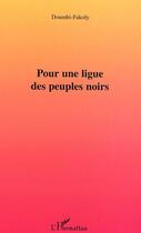 Couverture du livre « Pour une ligue des peuples noirs » de Doumby-Fakoly aux éditions Editions L'harmattan