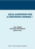 Couverture du livre « Quelle alimentation pour la constipation » de Cedric Menard aux éditions Books On Demand