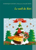 Couverture du livre « Le Noël de Riri » de Dominique Godart et Christelle Histe aux éditions Books On Demand
