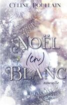 Couverture du livre « Noel (en) blanc » de Celine Poullain aux éditions Books On Demand