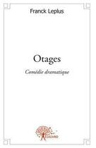 Couverture du livre « Otages - theatre comedie dramatique » de Franck Leplus aux éditions Edilivre