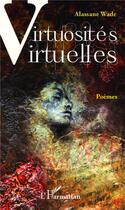 Couverture du livre « Virtuosités virtuelles poemes » de Alassane Wade aux éditions L'harmattan