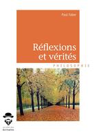 Couverture du livre « Réflexions et vérités » de Paul Faber aux éditions Societe Des Ecrivains