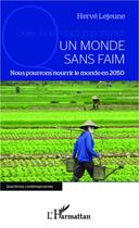 Couverture du livre « Un monde sans faim ; nous pourrons nourrir le monde en 2050 » de Herve Lejeune aux éditions L'harmattan
