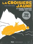 Couverture du livre « La croisière jaune ; la grande expédition Citroën, 1931-1932 » de Ariane Audouin-Dubreuil aux éditions Glenat